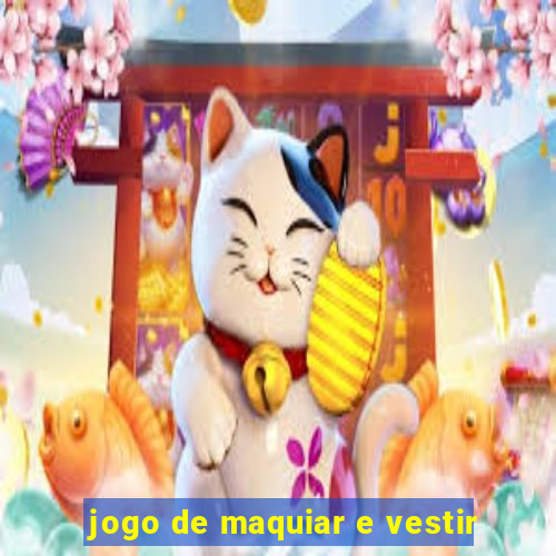 jogo de maquiar e vestir